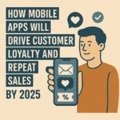 Illustration of a man holding a smartphone with icons representing email, loyalty, and discounts, alongside bold text reading "How Mobile Apps Will Drive Customer Loyalty and Repeat Sales by 2025".