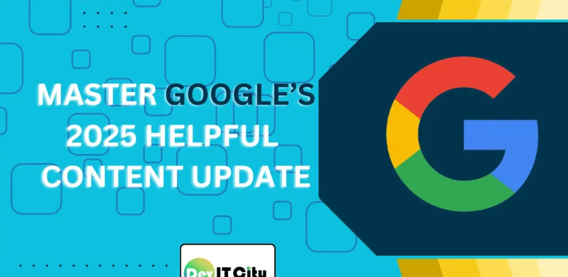 Master Google’s 2025 Helpful Content Update 5 Illustration of Google's 2025 Helpful Content Update reshaping SEO strategies with human-first, high-quality content focus.