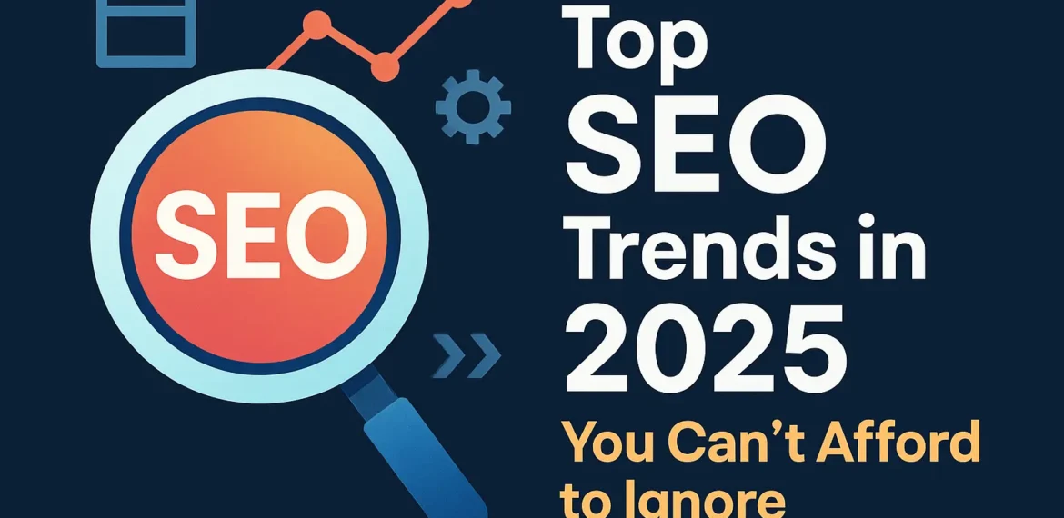 A horizontal 3:2 digital thumbnail featuring a magnifying glass with the text “SEO” inside, surrounded by icons like a chart, webpage, and gear. To the right, bold text reads “Top SEO Trends in 2025 You Can’t Afford to Ignore” in white and orange on a dark blue background.