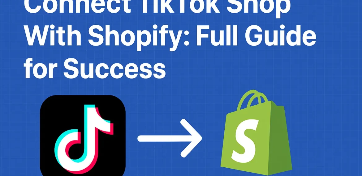 Thumbnail showing how to Connect TikTok Shop With Shopify using step-by-step integration guide for e-commerce success.