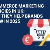Ecommerce Marketing Agencies in UK: Growth Guide 2025 9 Ecommerce marketing agencies in UK helping brands grow online in 2025 with SEO, social media, and digital strategies.