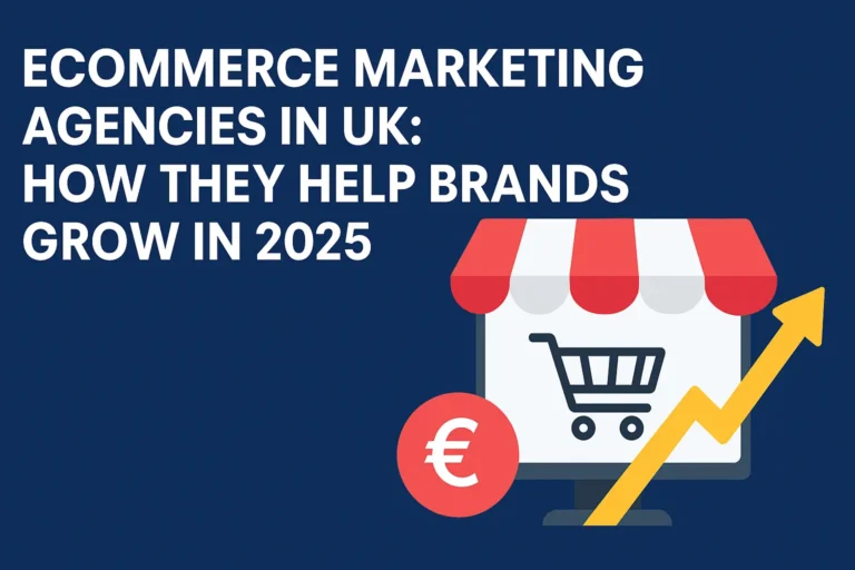 Ecommerce marketing agencies in UK helping brands grow online in 2025 with SEO, social media, and digital strategies.