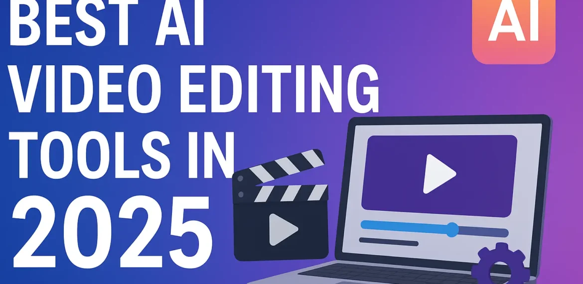 Best AI Video Editing Tools in 2025 1 A creative digital thumbnail featuring the title “Best AI Video Editing Tools in 2025” with futuristic visuals representing AI-powered video editing software and technology innovation.